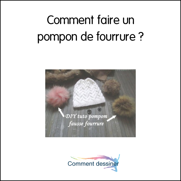 Comment faire un pompon de fourrure